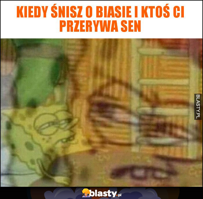 Kiedy śnisz o biasie i ktoś ci przerywa sen