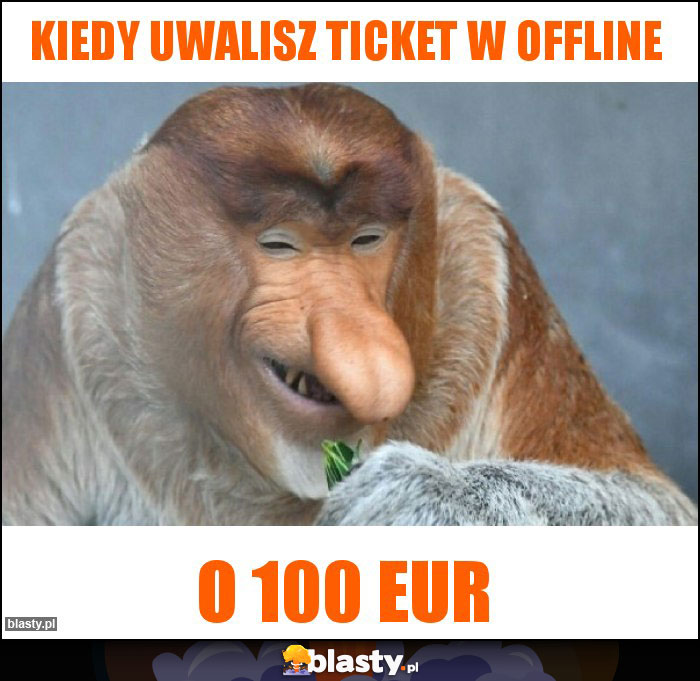 Kiedy uwalisz ticket w offline