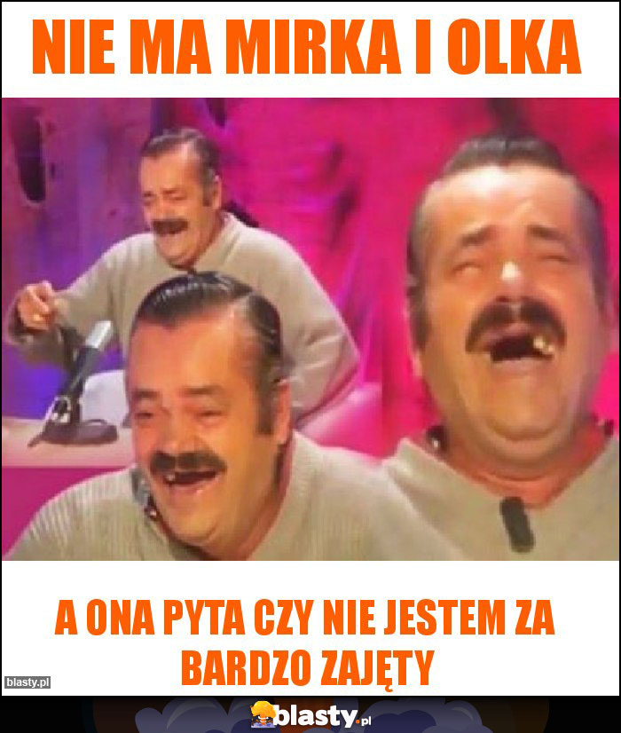 Nie ma mirka i olka