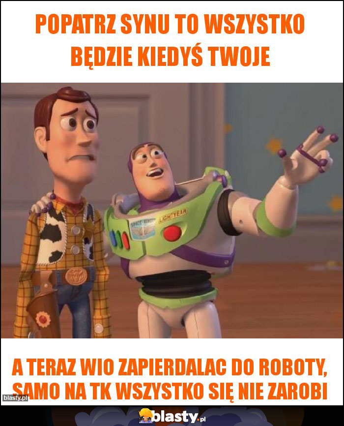 Popatrz synu to wszystko będzie kiedyś twoje