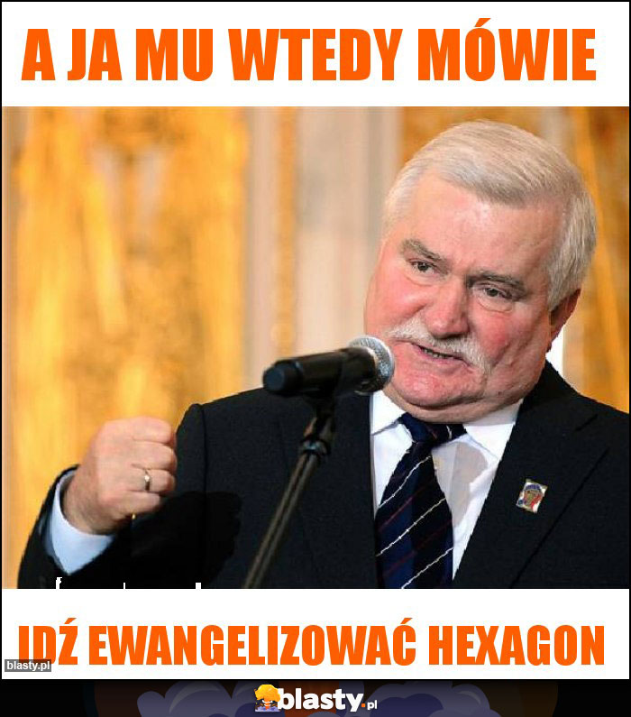 A ja mu wtedy mówie