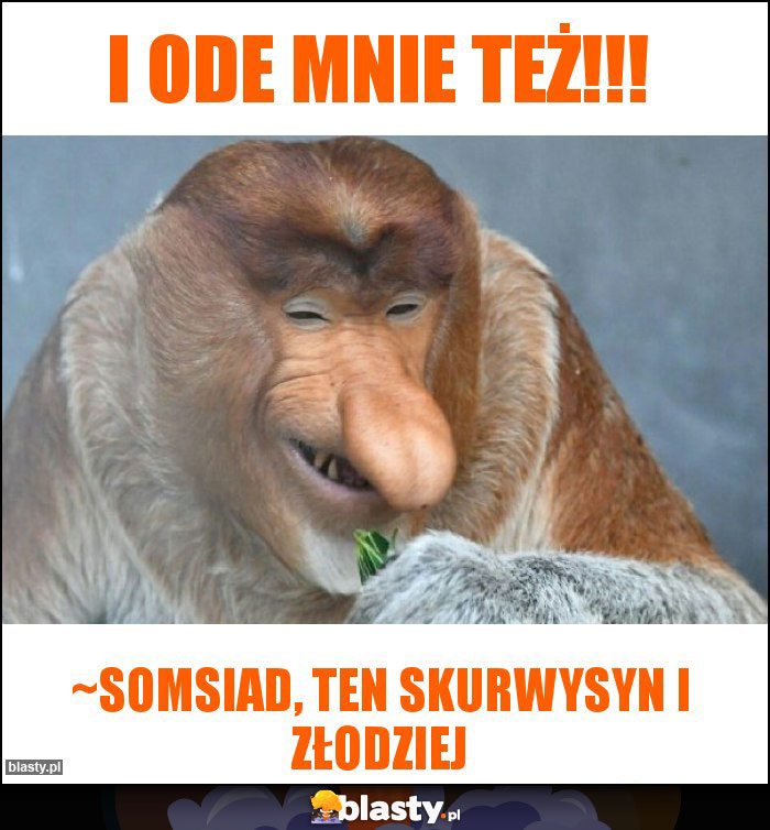 i ode mnie też!!!