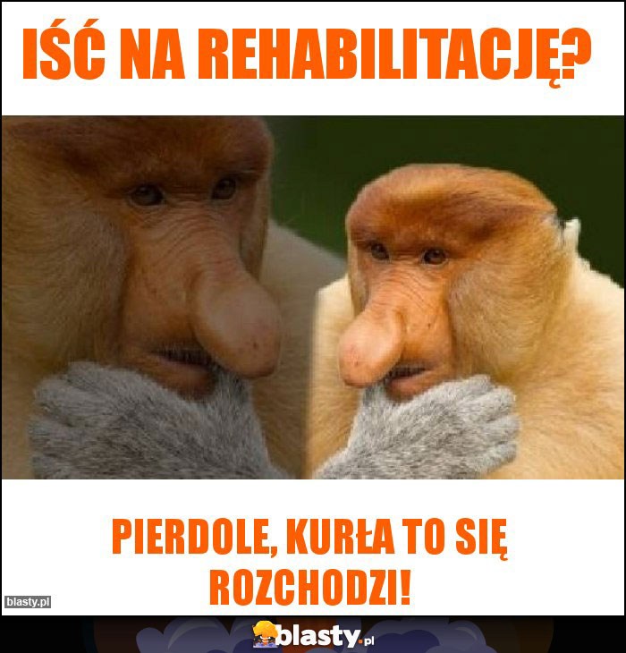 Iść na rehabilitację?