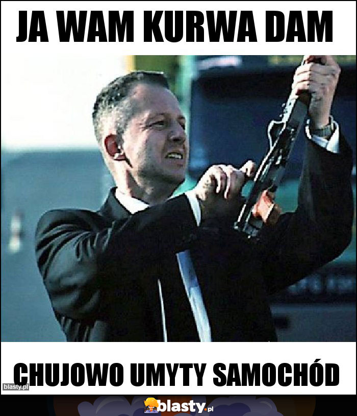 Ja wam kurwa dam