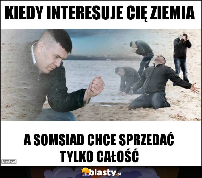 Kiedy interesuje Cię ziemia