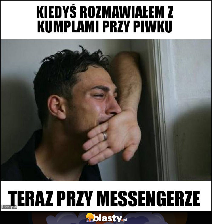 Kiedyś rozmawiałem z kumplami przy piwku