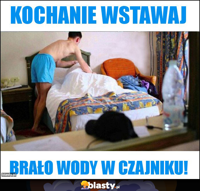 Kochanie wstawaj