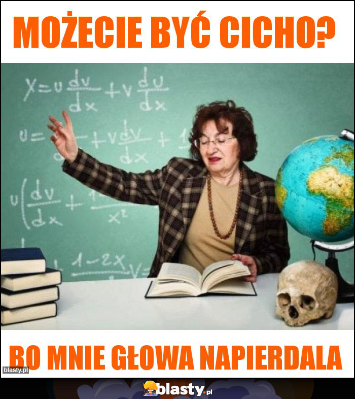 MOŻECIE BYĆ CICHO?