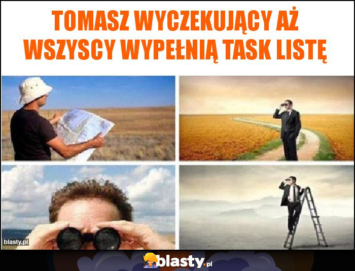 tomasz wyczekujący aż wszyscy wypełnią task listę