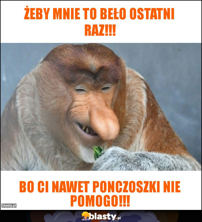 Żeby mnie to beło ostatni raz!!!