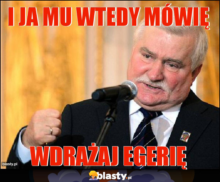 I ja mu wtedy mówię