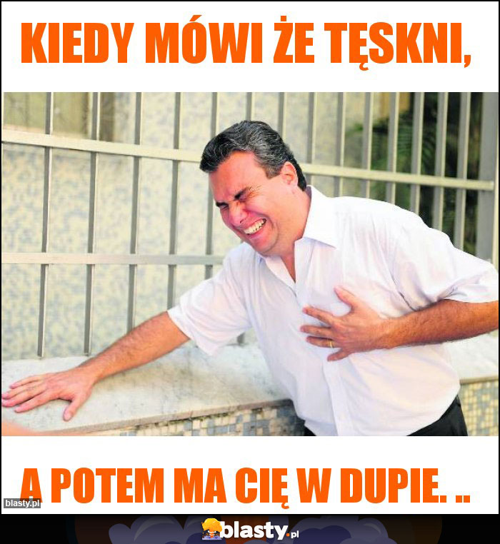 Kiedy mówi że tęskni,