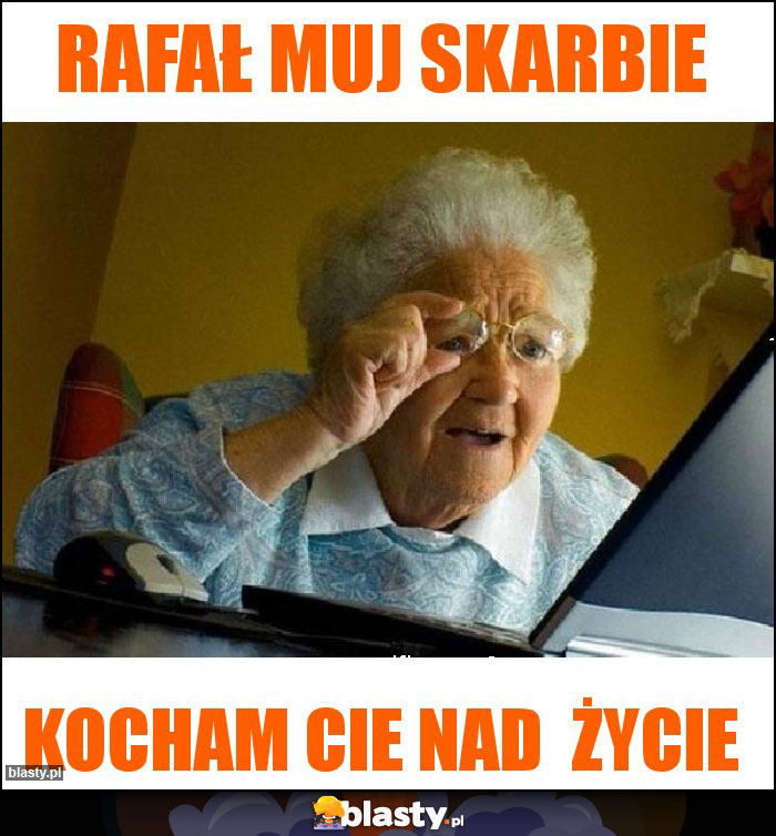 Rafał muj skarbie