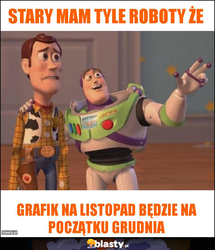 Stary mam tyle roboty że