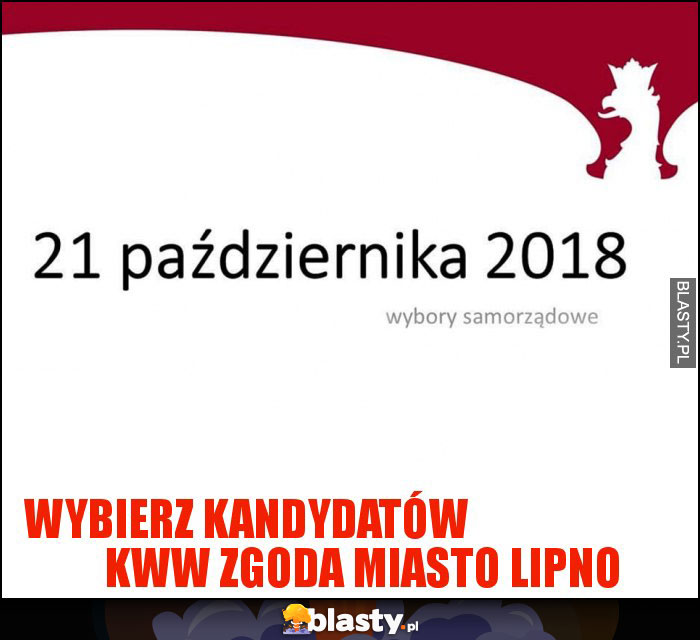 WYBIERZ KANDYDATÓW                           KWW ZGODA MIASTO LIPNO