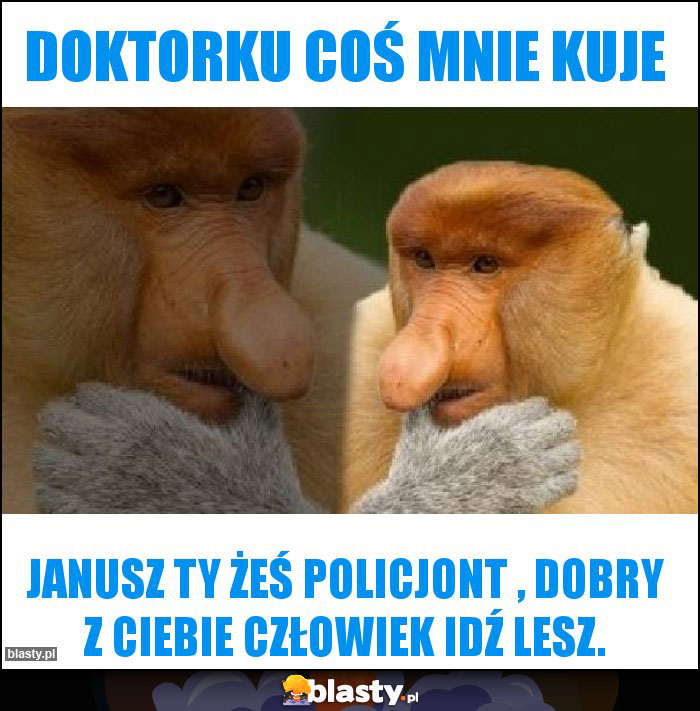 Doktorku coś mnie KUJE