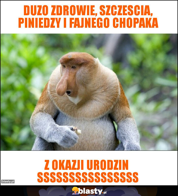 Duzo zdrowie, szczescia, piniedzy i fajnego chopaka