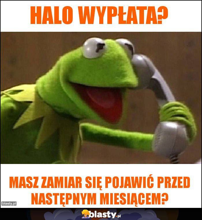 Halo wypłata?