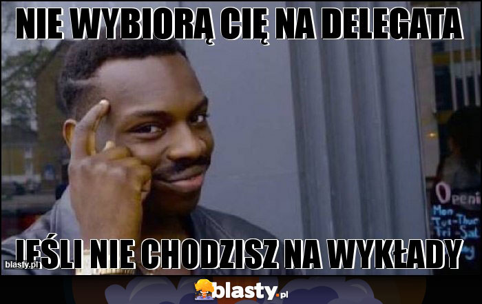 Nie wybiorą Cię na delegata