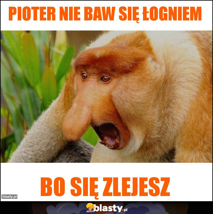 Pioter nie baw się łogniem