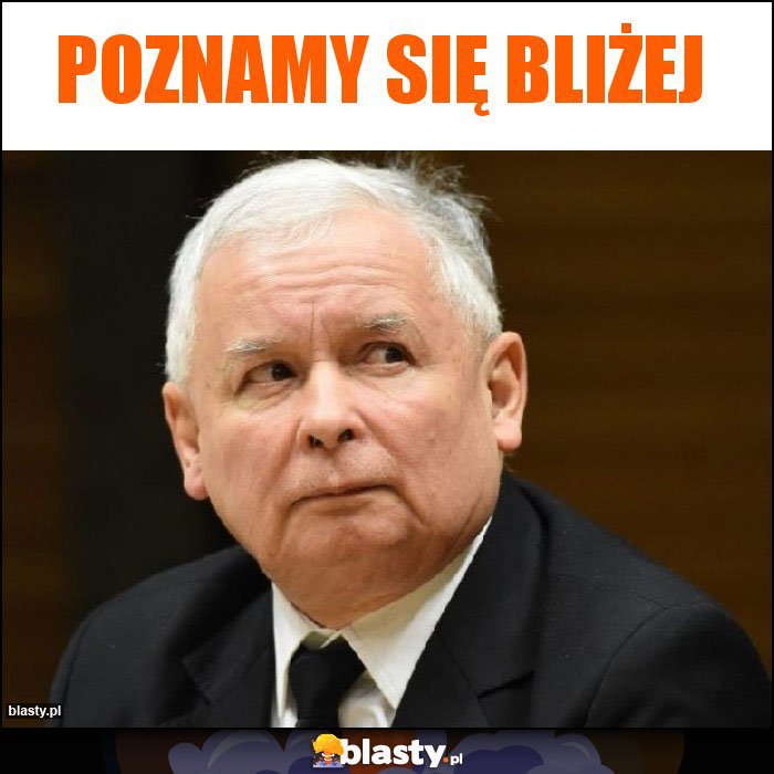 Poznamy się bliżej