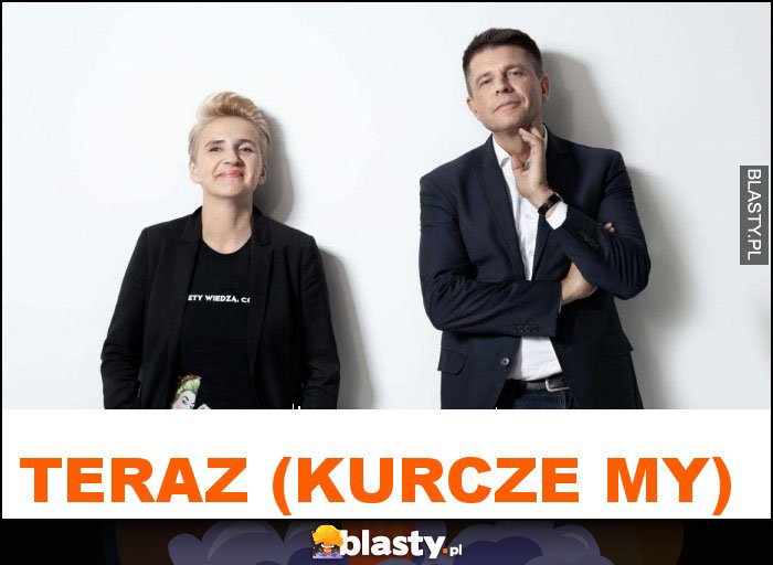 Teraz (kurcze my)