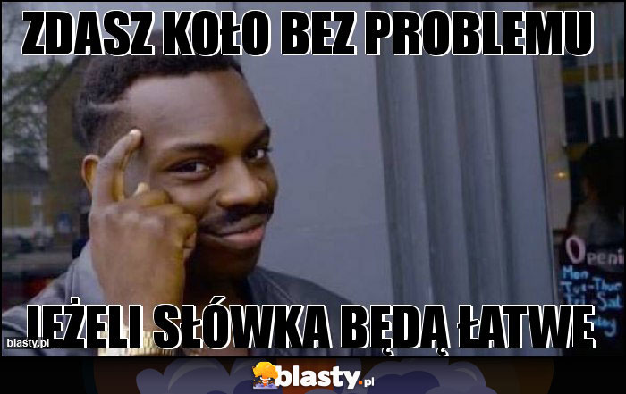 ZDASZ KOŁO BEZ PROBLEMU