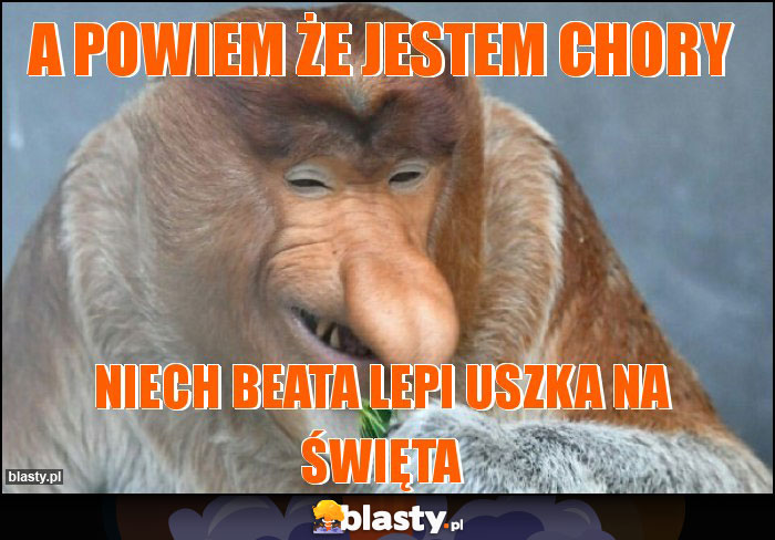 A powiem że jestem chory