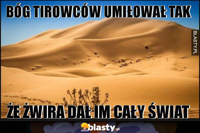 BÓG TIROWCÓW UMIŁOWAŁ TAK