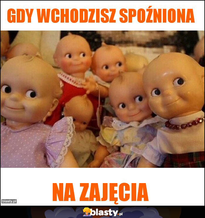 Gdy wchodzisz spoźniona