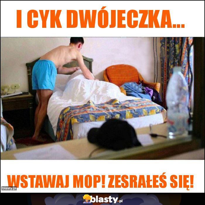 i cyk dwójeczka...