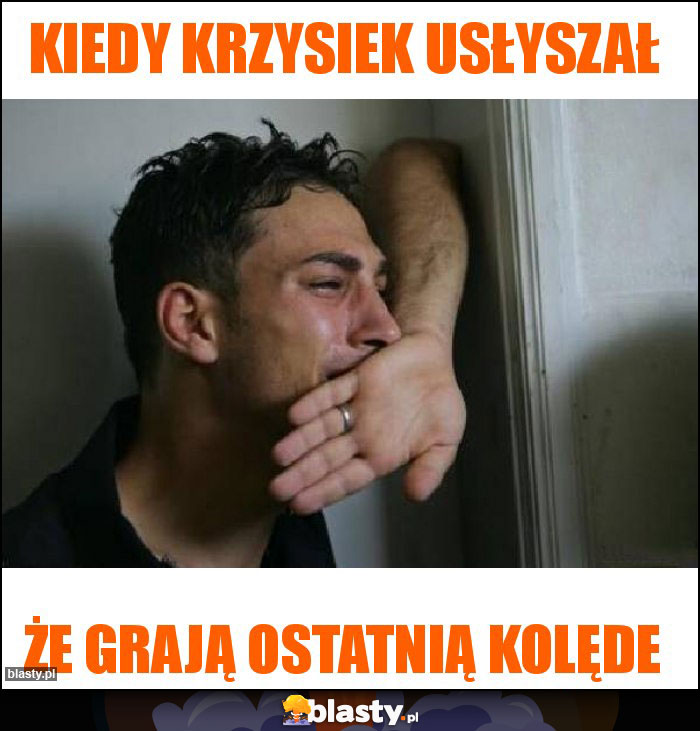 Kiedy krzysiek usłyszał