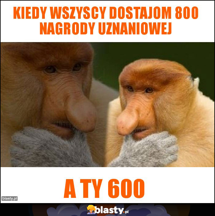 Kiedy wszyscy dostajom 800 nagrody uznaniowej