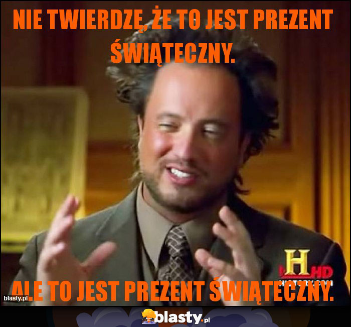 Nie twierdzę, że to jest prezent świąteczny.