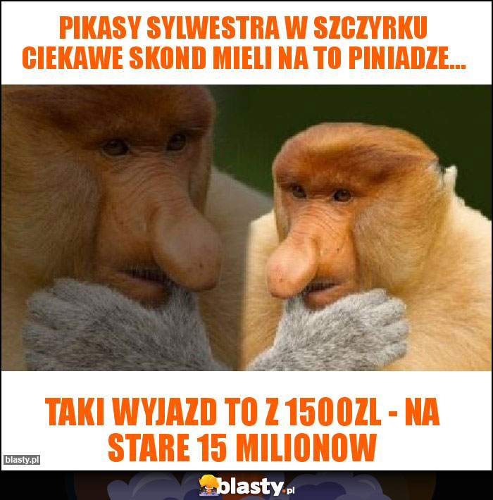 Pikasy sylwestra w szczyrku ciekawe skond mieli na to piniadze...