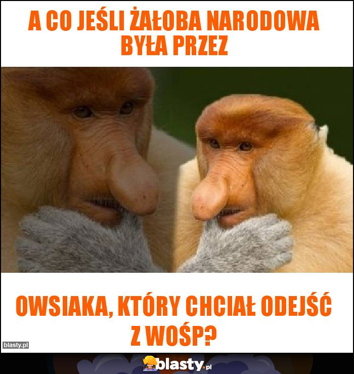 A co jeśli żałoba narodowa była przez