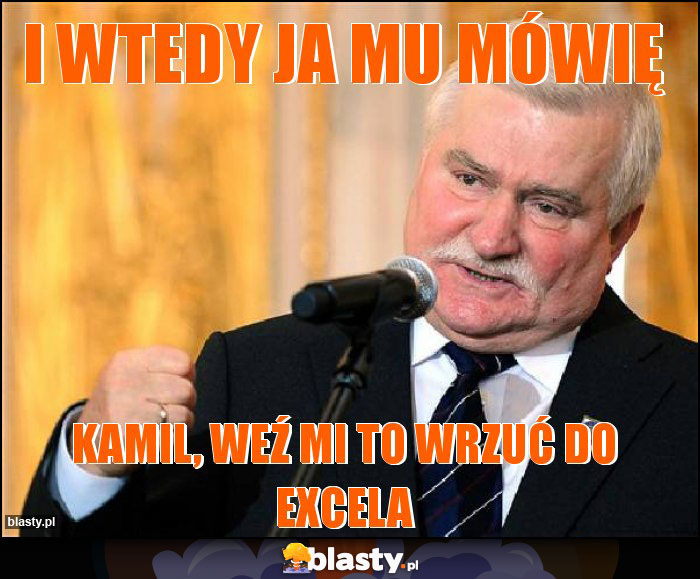 I wtedy ja mu mówię