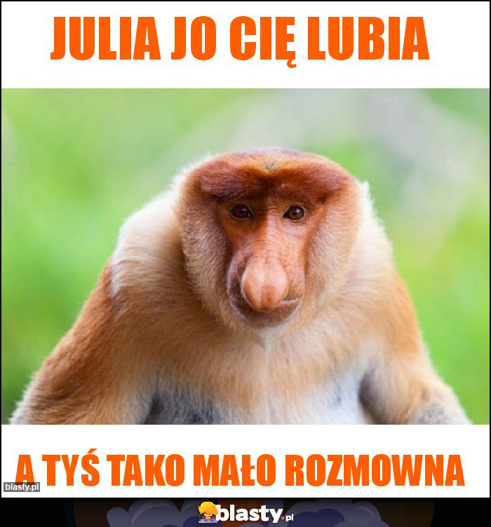 Julia jo Cię lubia