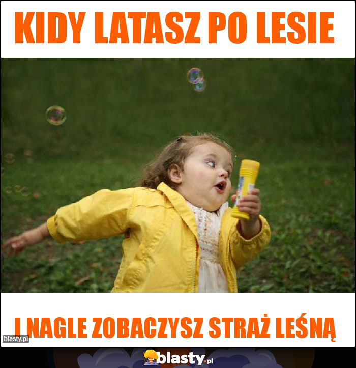 Kidy latasz po lesie