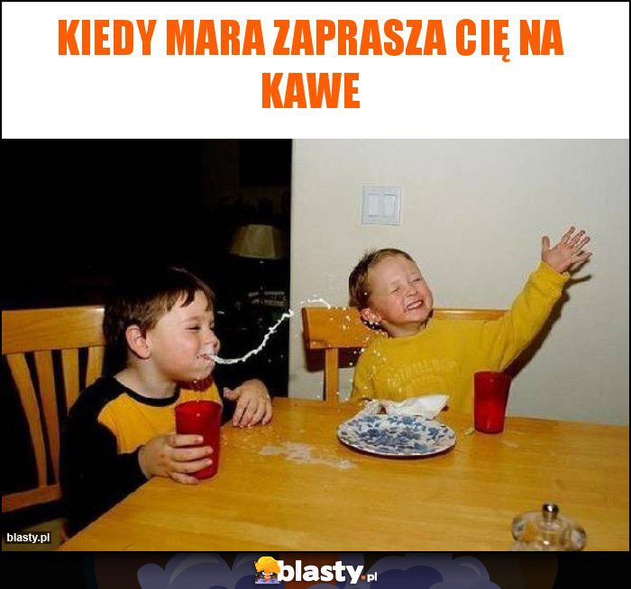 KIEDY mara zaprasza Cię na kawe