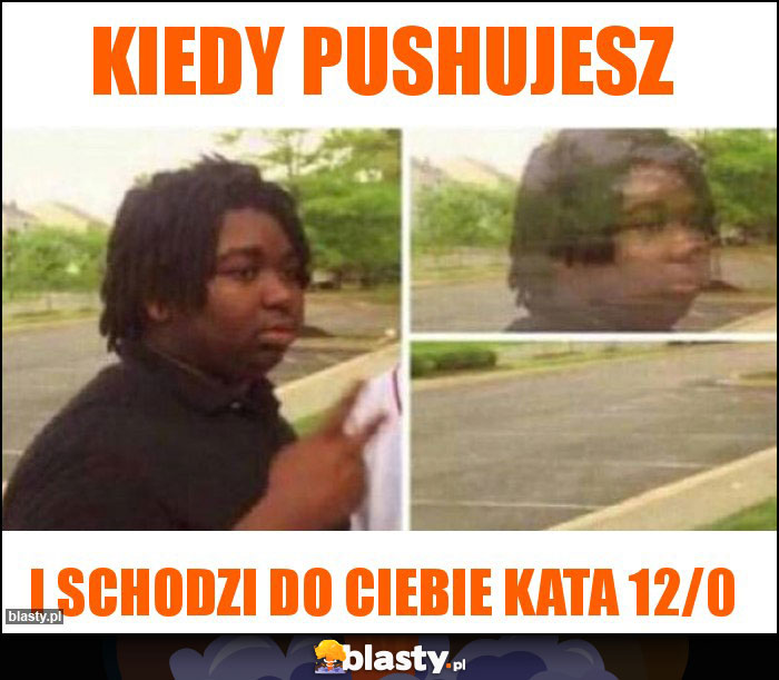 Kiedy pushujesz