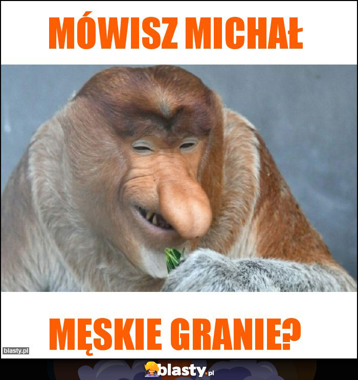 Mówisz Michał