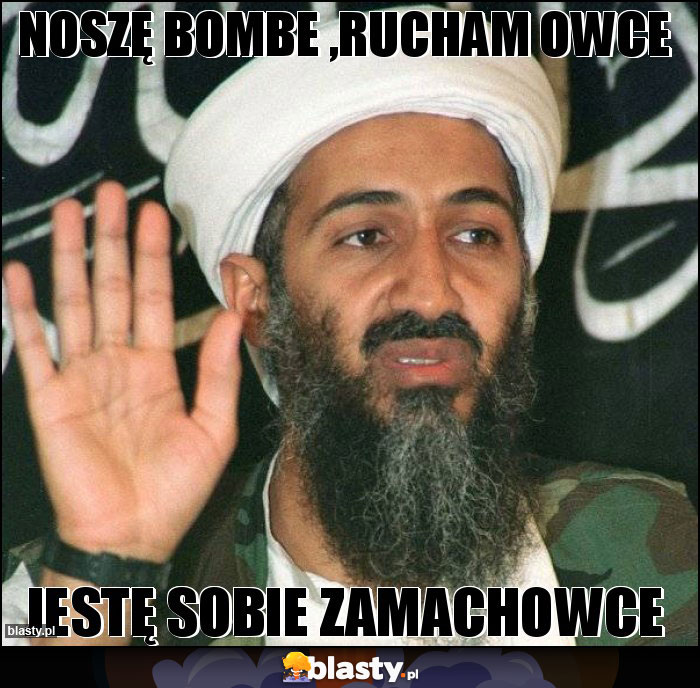 Noszę bombe ,rucham owce