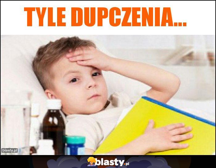 Tyle dupczenia...