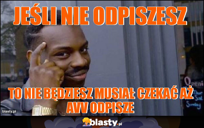 Jeśli nie odpiszesz