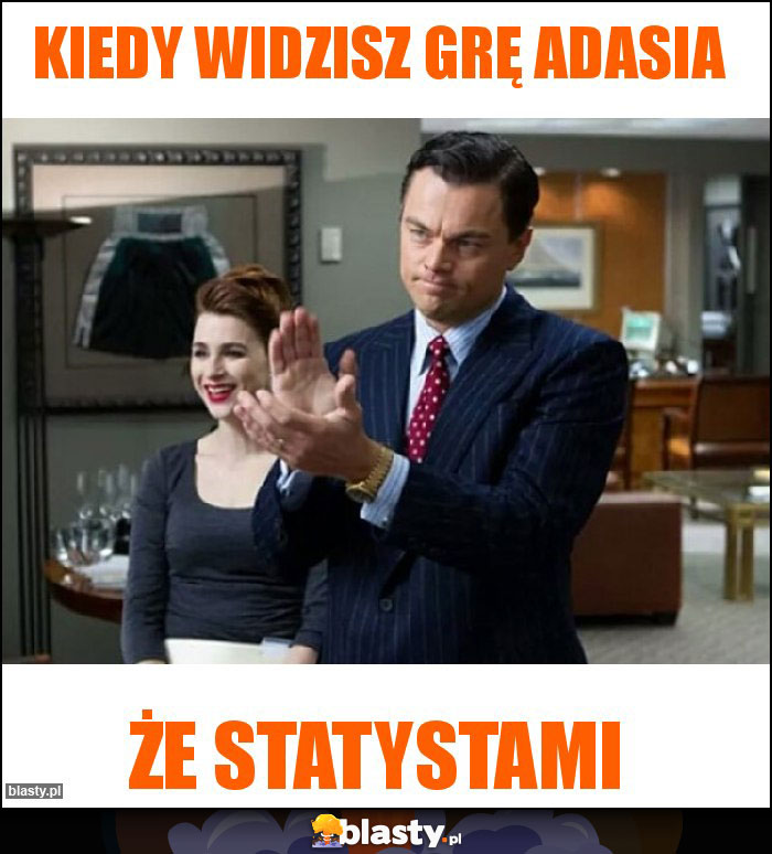 Kiedy widzisz grę Adasia