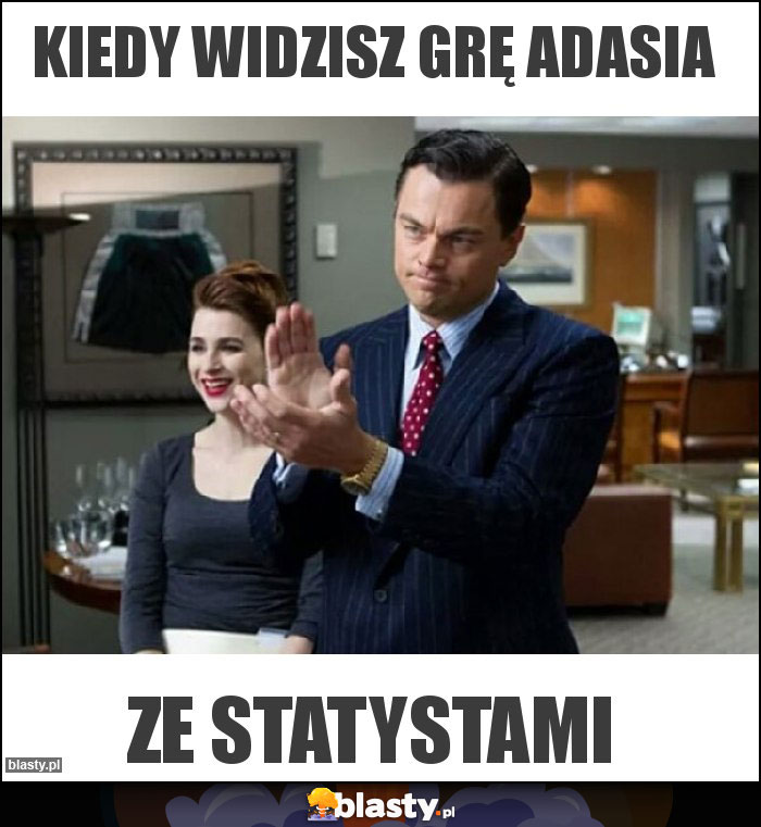 Kiedy widzisz grę Adasia