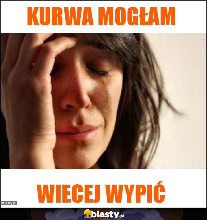 Kurwa mogłam