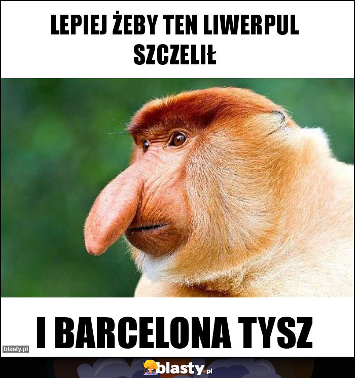 Lepiej żeby ten liwerpul szczelił