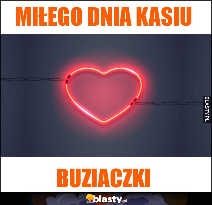 Miłego dnia kasiu